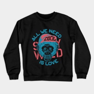 All we need is love Crewneck Sweatshirt